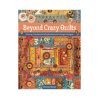 Beyond Crazy Quilts