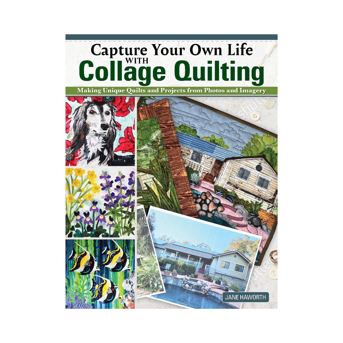Capture Your Own Life with Collage Quilting