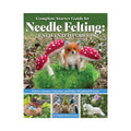 Complete Starter Guide to Needle Felting: Enchanted Forest